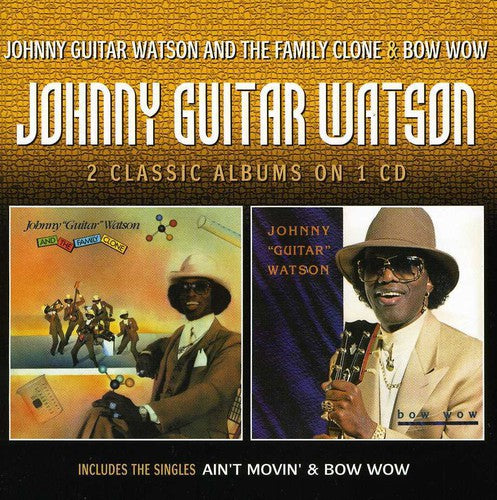 Johnny "Guitar" Watson: Johnny Guitar Watson & the Family Clone / Bow Wow - CD
