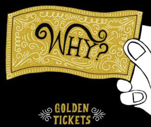 Why?: Golden Tickets - Record