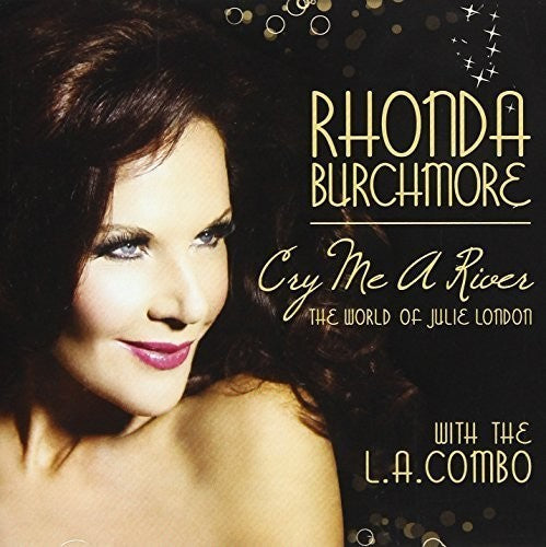 Rhonda Burchmore: Cry Me a River: The World of Julie London - CD