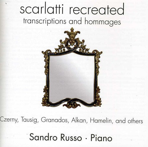 Sandro Russo: Scarlatti Recreated: Transcriptions & Hommages - Record