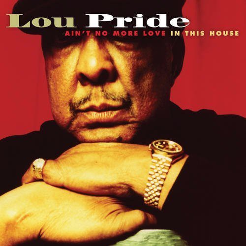 Lou Pride: Ain't No More Love in This House - Record
