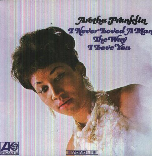 Aretha Franklin- I Never Loved a Man the Way I Love You { VINYL LP }
