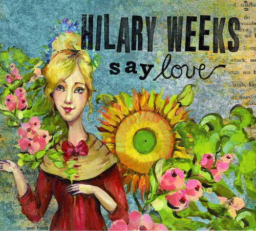 Hilary Weeks: Say Love - Record