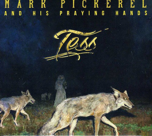 Mark Pickerel & His Praying Hands: Tess - Record