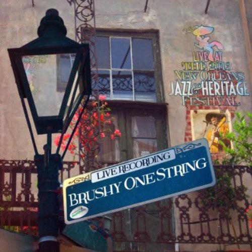 Brushy One String: Live At Jazzfest 2013 [Friday] - Record