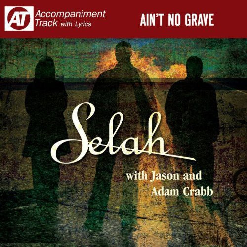 Selah: Ain't No Grave - Record