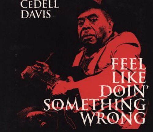 CeDell Davis: Feel Like Doin' Something Wrong - Record