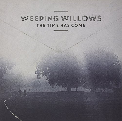 Weeping Willows: The Time Has Come - VINYL