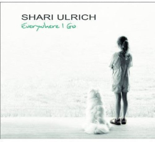 Shari Ulrich: Everywhere I Go - Record