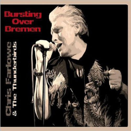 Farlowe Chris & The Thunderbirds: Bursting Over Bremen Live 1985 - Record