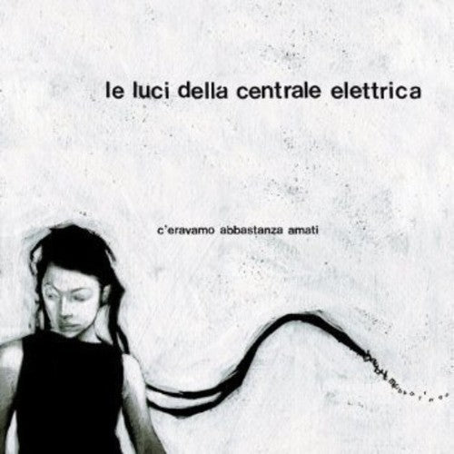 Le Luci Della Centrale Elettrica: C'eravamo Abbastanza Amati - CD