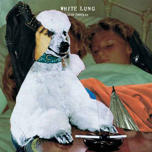 White Lung: Deep Fantasy - Record