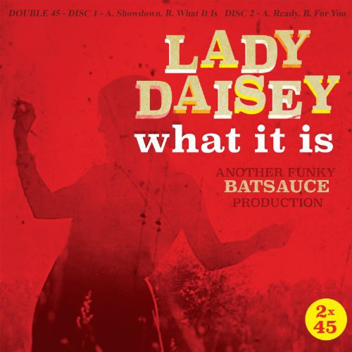 Lady Daisey: What It Is - 7-INCH SINGLE