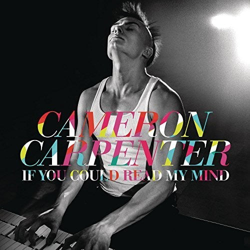 Cameron Carpenter: If You Could Read My Mind - Record