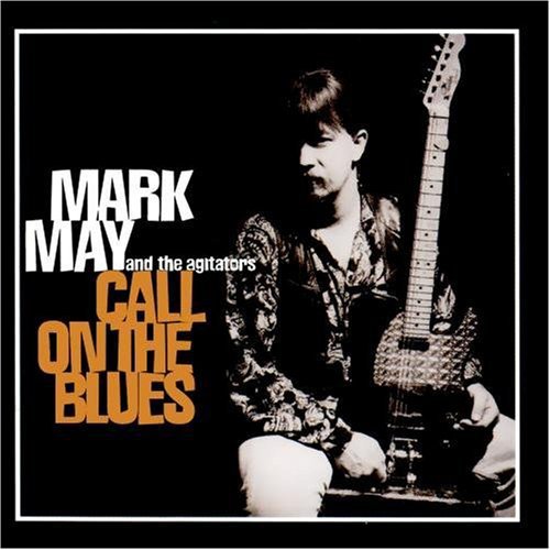 Mark May & the Agitators: Call on the Blues - Record
