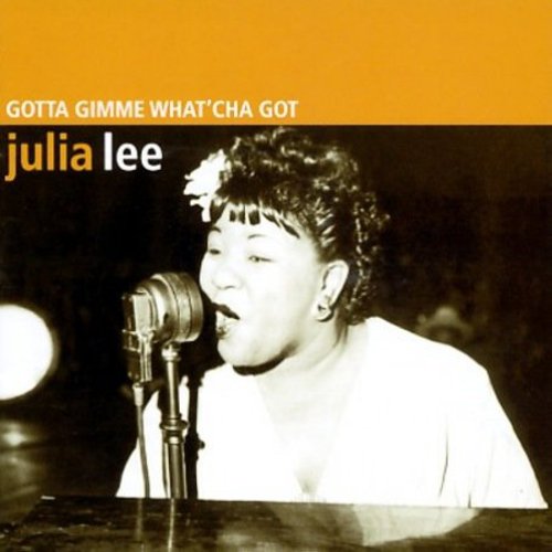 Julia Lee: Gotta Gimme What'cha Got - Record