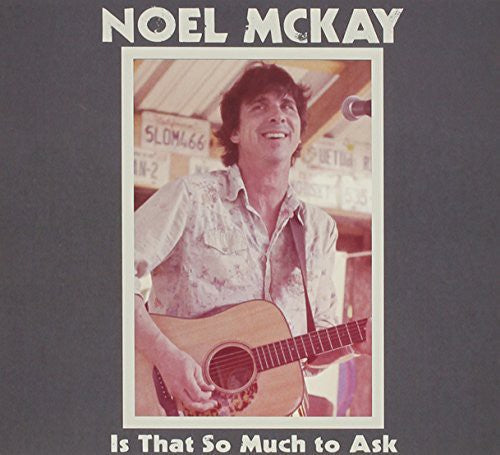 Noel McKay: Is That So Much To Ask - Record