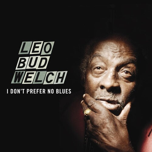 Leo Bud Welch: I Don't Prefer No Blues - Record