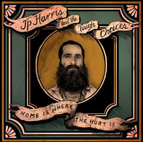 JP Harris & The Tough Choices: Home Is Where The Hurt Is - Record