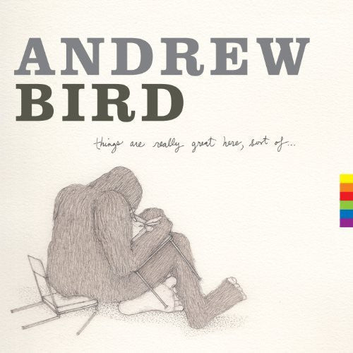 Andrew Bird- Things Are Really Great Here Sort of { VINYL LP }