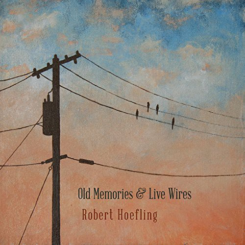 Robert Hoefling: Old Memories & Live Wires - Record