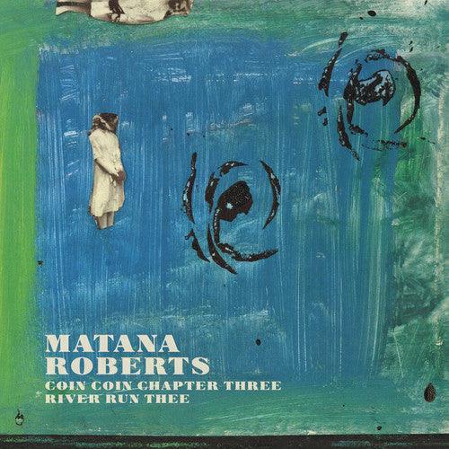 Roberts Matana- Coin Coin Chapter Three: River Run Thee { VINYL LP }