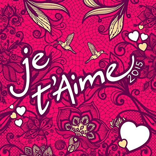 Various Artists: Je T'aime 2015 - CD