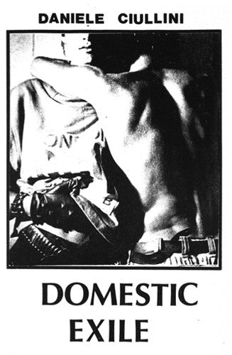 Daniele Ciullini: Domestic Exile Collected Works 82-86 - VINYL