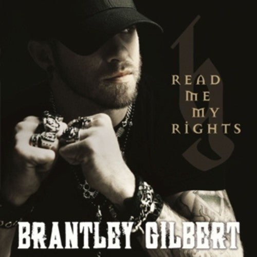 Brantley Gilbert: Read Me My Rights - Record