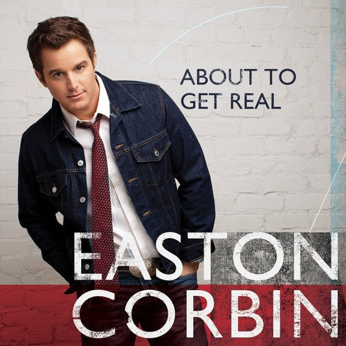 Easton Corbin: About to Get Real - Record