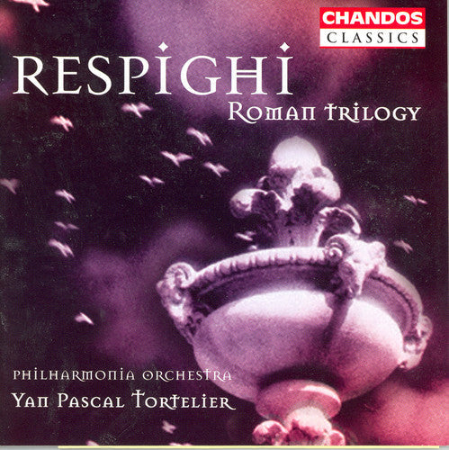 Yan Pascal Tortelier: PINES OF ROME / FOUNTAINS OF ROME / ROMAN FESTIVAL - Record