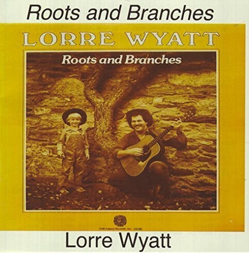 Lorre Wyatt: Roots & Branches - Record