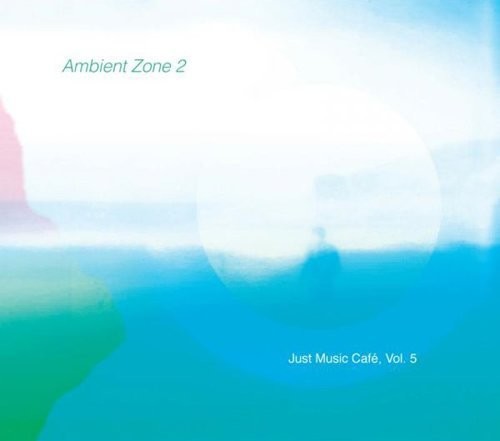 Various Artists: Ambient Zone 2 (Just Music Cafe, Vol. 5) - Record