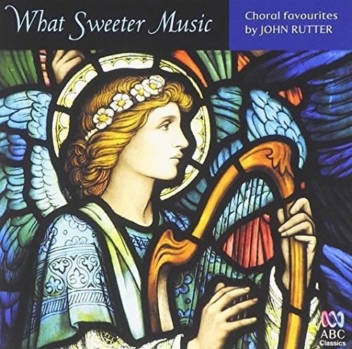 John Rutter: What Sweeter Music: Choral Music By John Rutter - Record