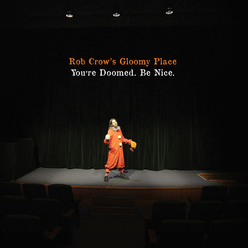 Rob Crows Gloomy Place- You're Doomed. Be Nice. { VINYL LP }