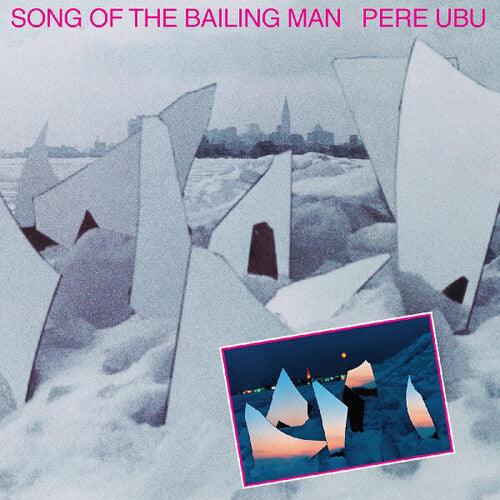 Pere Ubu- Song Of The Bailing Man { VINYL LP }