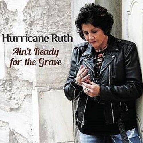 Hurricane Ruth: AIN'T READY FOR THE GRAVE - Record