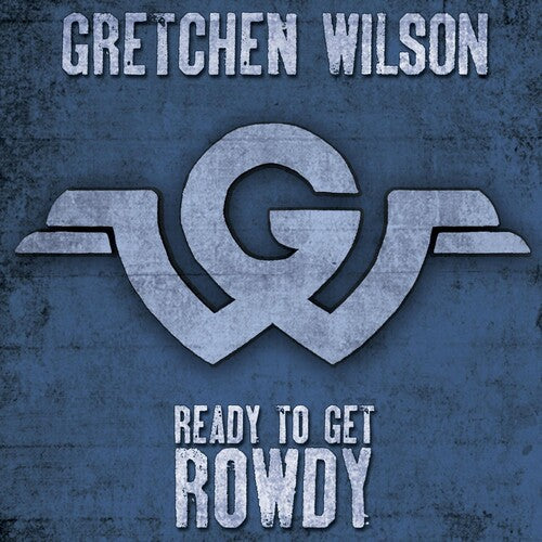 Gretchen Wilson: Ready To Get Rowdy - Record