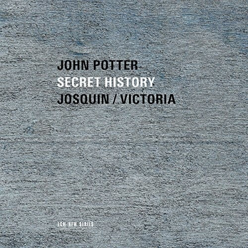 John Potter: Secret History: Sacred Music By Josquim & Victoria - Record