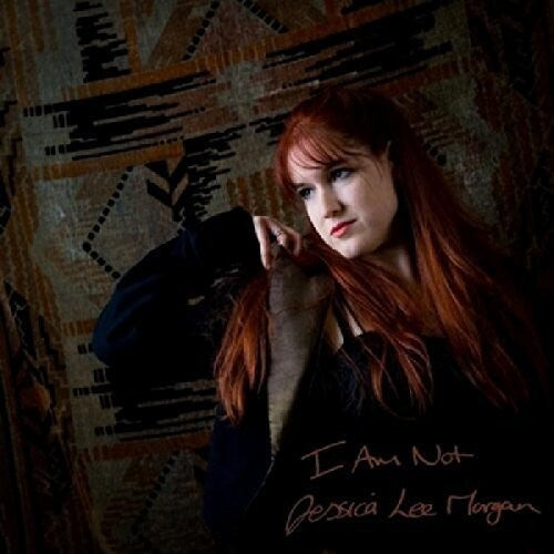 Jessica Lee Morgan: I Am Not - Record