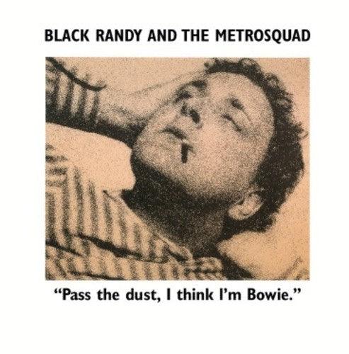 Black Randy The Metro Squad- Pass the Dust I Think I'm Bowie { VINYL LP }