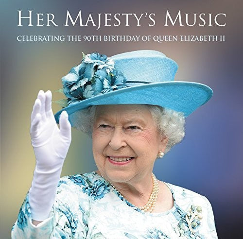 Her Majesty's Music: Celebrating the 90th Birthday: Her Majesty's Music: Celebrating the 90th Birthday - Record