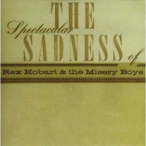 Rex Hobart & Misery Boys: Spectacular Sadness of - Record
