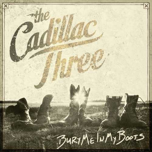 The Cadillac Three: Bury Me In My Boots - Record