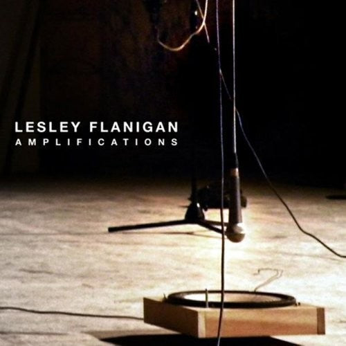Lesley Flanigan: Amplifications - Record