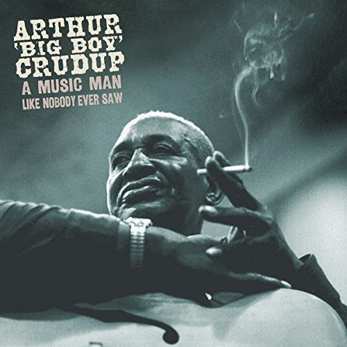 Arthur Crudup Big Boy: Music Man Like Nobody Ever Saw - Record