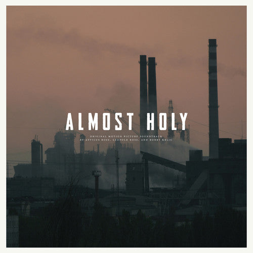 Atticus Ross: Almost Holy (Original Soundtrack) - VINYL