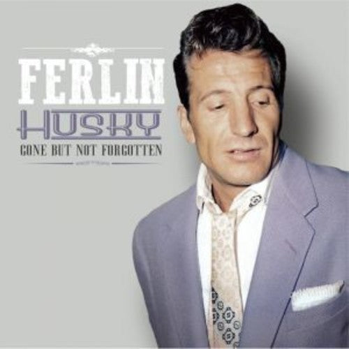 Ferlin Husky: Gone But Not Forgotten - Record