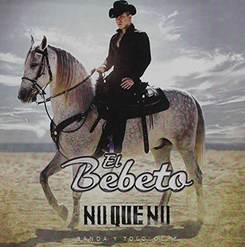 Bebeto: No Que No (Banda Y Tololoche) - CD