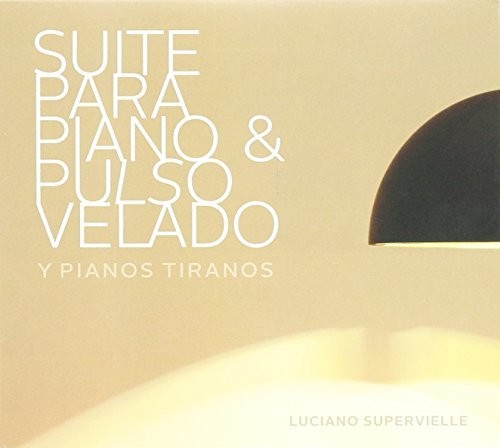 Luciano Supervielle: Suite Para Piano Y Pulso Velado - CD